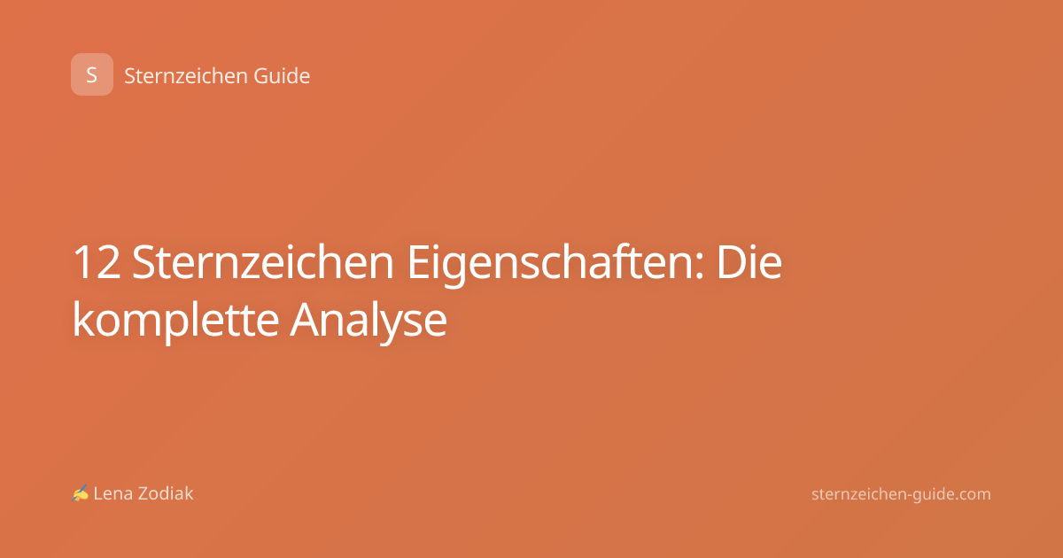 12 Sternzeichen Eigenschaften: Die komplette Analyse