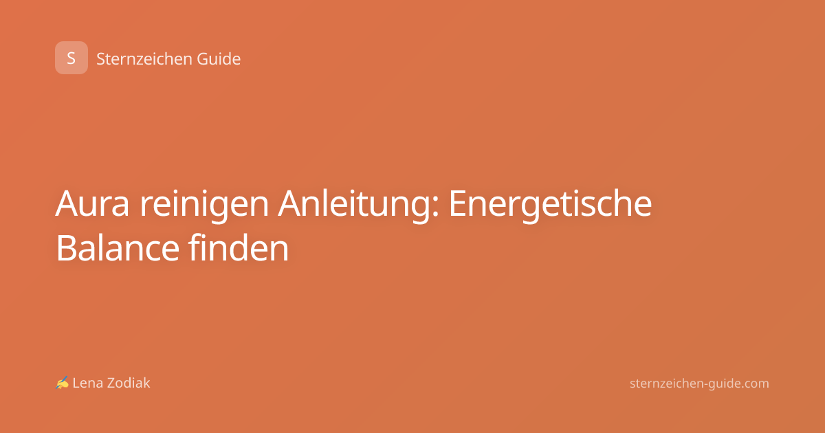 Aura reinigen Anleitung: Energetische Balance finden