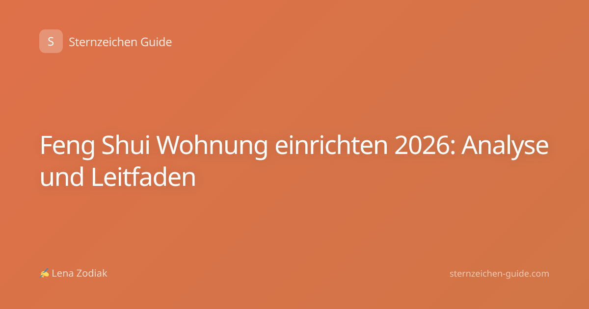 Feng Shui Wohnung einrichten 2026: Analyse und Leitfaden