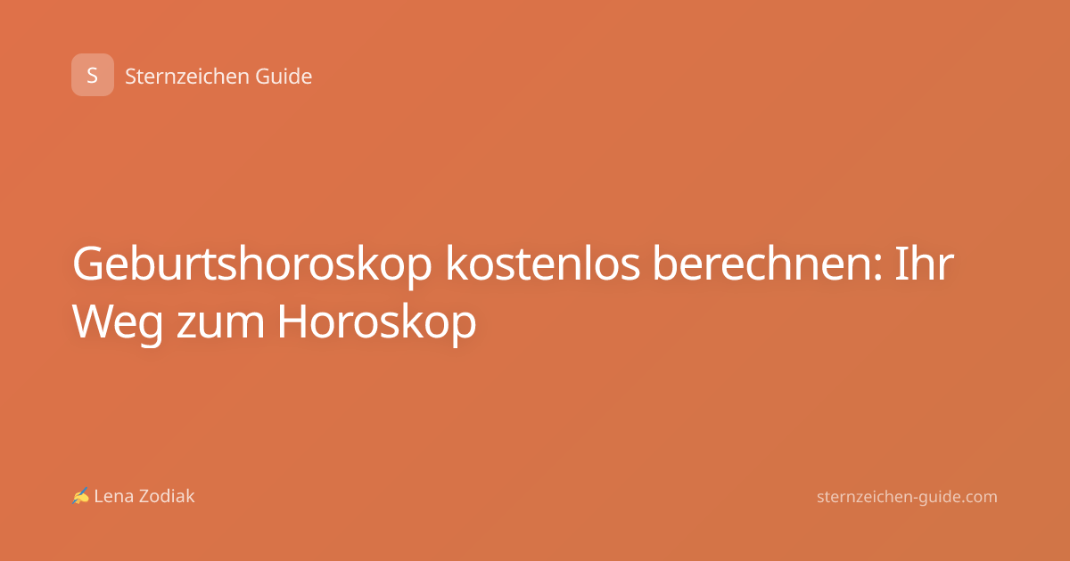 Geburtshoroskop kostenlos berechnen: Ihr Weg zum Horoskop