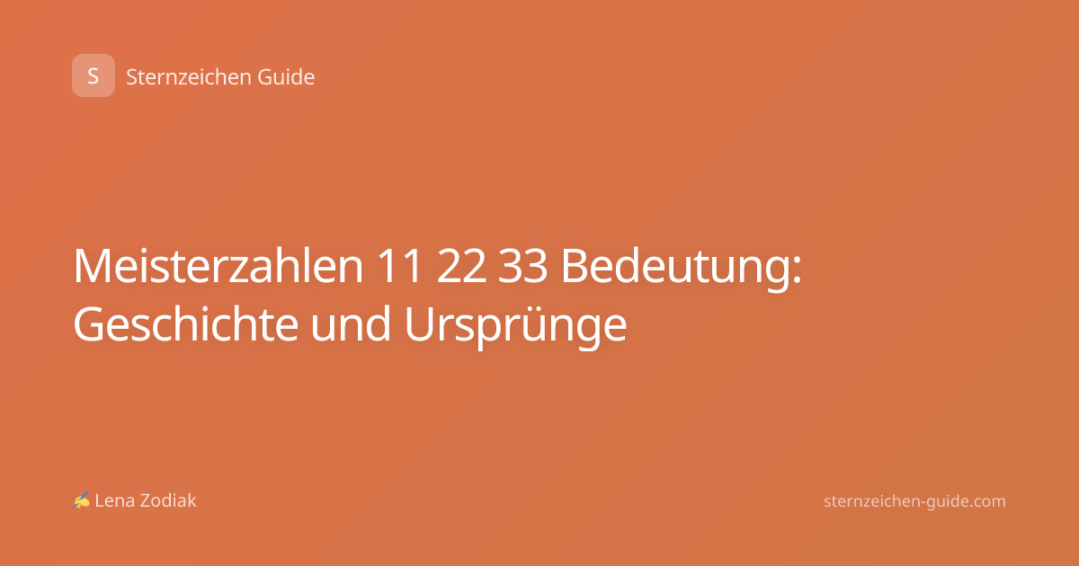 Meisterzahlen 11 22 33 Bedeutung: Geschichte und Ursprünge