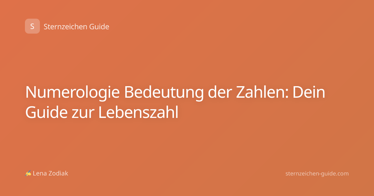 Numerologie Bedeutung der Zahlen: Dein Guide zur Lebenszahl