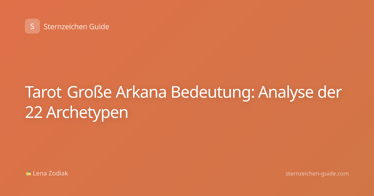 Tarot Große Arkana Bedeutung: Analyse der 22 Archetypen