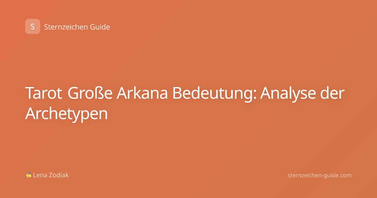 Tarot Große Arkana Bedeutung: Analyse der Archetypen
