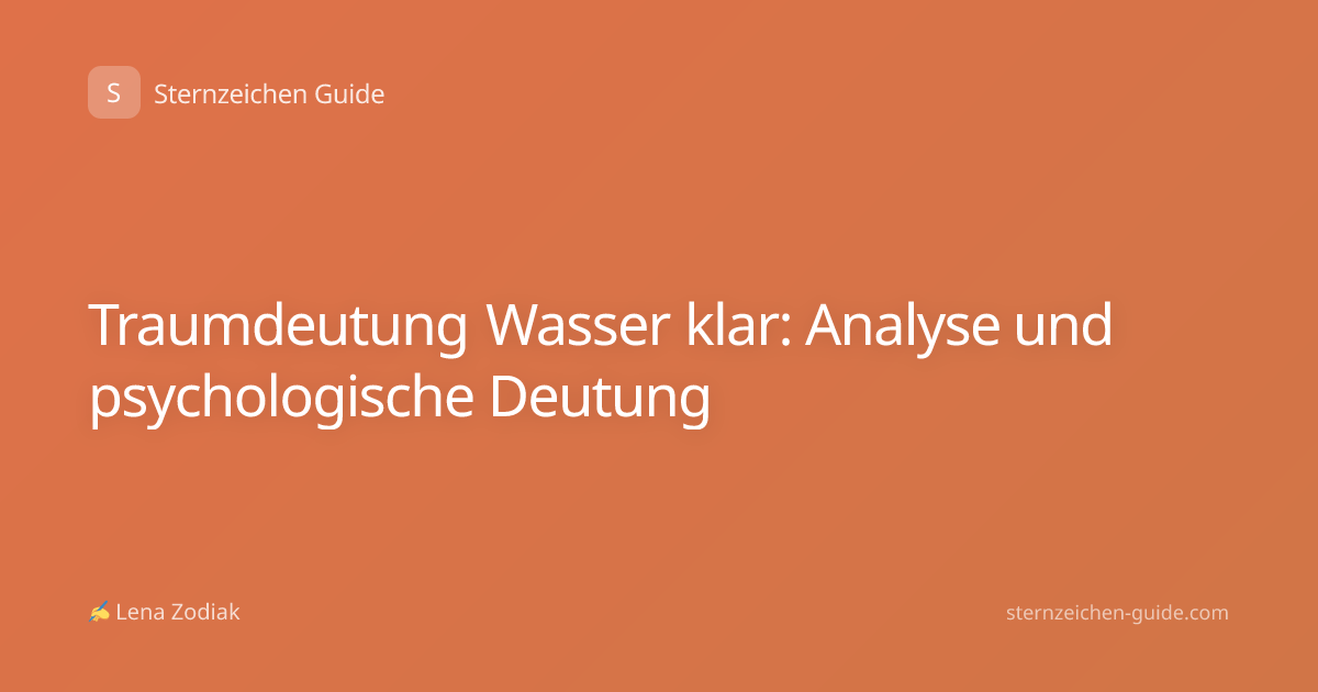 Traumdeutung Wasser klar: Analyse und psychologische Deutung